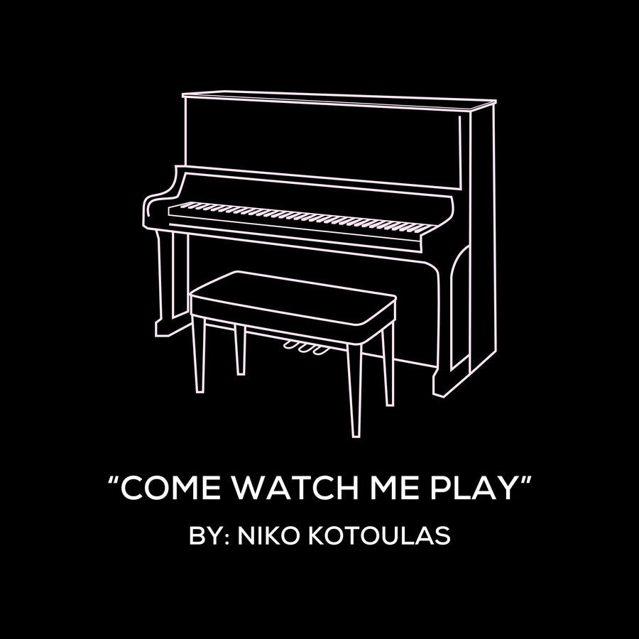 Come Watch Me Play (Piano Sheet Music)